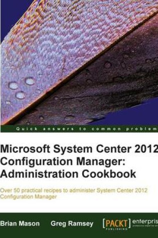 Cover of Microsoft System Center 2012 Configuration Manager: Administration Cookbook