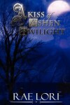 Book cover for A Kiss of Ashen Twilight