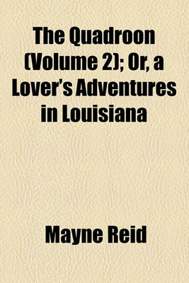 Book cover for The Quadroon (Volume 2); Or, a Lover's Adventures in Louisiana