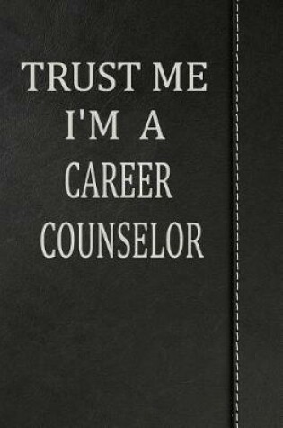 Cover of Trust Me I'm a Career Counselor