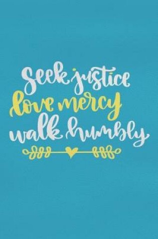 Cover of Seek Justice Love Mercy Walk Humbly