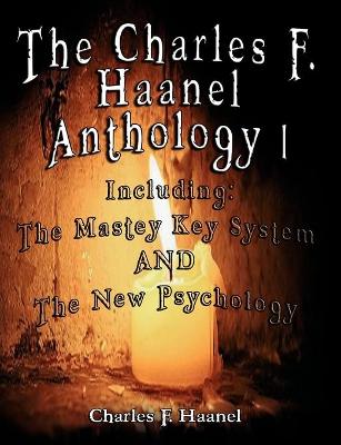 Book cover for The Charles F. Haanel Anthology I. Including