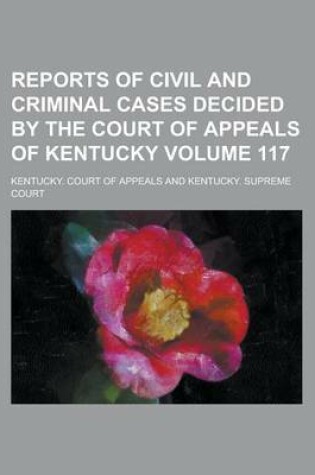 Cover of Reports of Civil and Criminal Cases Decided by the Court of Appeals of Kentucky Volume 117