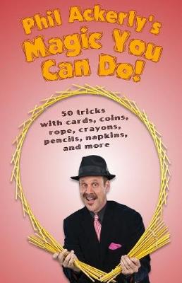 Cover of Phil Ackerly's Magic You Can Do