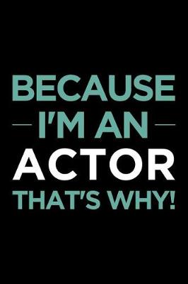 Book cover for Because I'm an Actor That's Why