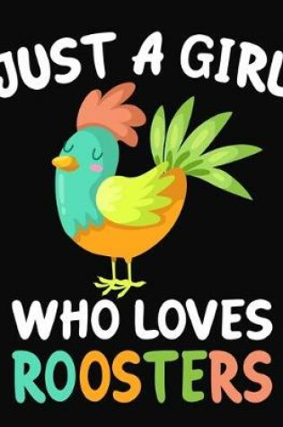 Cover of Just a Girl Who Loves Roosters