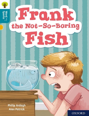 Book cover for Oxford Reading Tree Word Sparks: Level 9: Frank the Not-So-Boring Fish
