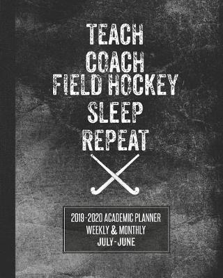 Book cover for Teach Coach Field Hockey Sleep Repeat