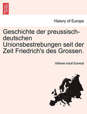 Book cover for Geschichte Der Preussisch-Deutschen Unionsbestrebungen Seit Der Zeit Friedrich's Des Grossen.