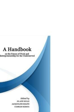 Cover of A Handbook on the Future of Work and Entrepreneurship for the Underserved