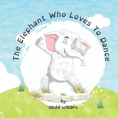 Book cover for The Elephant Who Loves To Dance