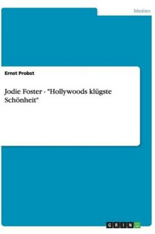 Cover of Jodie Foster - "Hollywoods klügste Schönheit"
