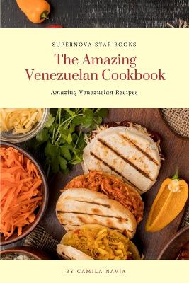 Book cover for The Amazing Venezuelan Cookbook