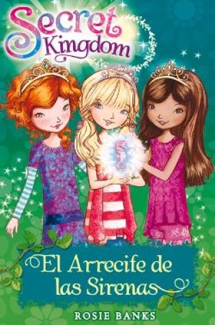 Cover of Secret Kingdom 4. El Arrecife de Las Sirenas