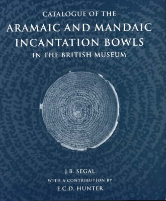 Book cover for Catalogue of the Aramaic and Mandaic Incantation Bowls in the British Museum