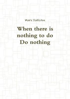 Book cover for When there is nothing to do Do nothing