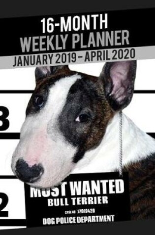 Cover of 2019-2020 Weekly Planner - Most Wanted Bull Terrier