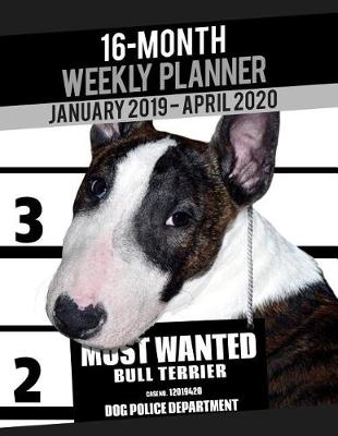 Cover of 2019-2020 Weekly Planner - Most Wanted Bull Terrier