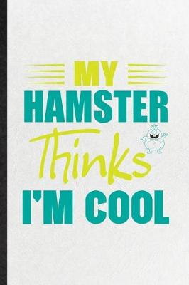 Book cover for My Hamster Thinks I'm Cool