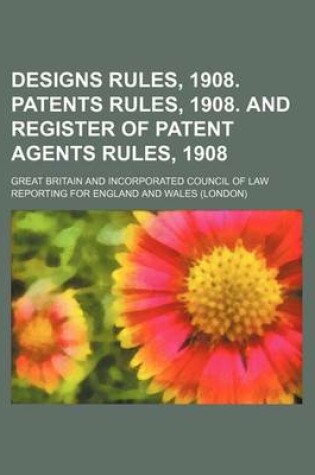 Cover of Designs Rules, 1908. Patents Rules, 1908. and Register of Patent Agents Rules, 1908