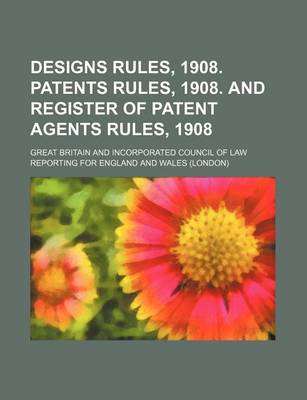 Book cover for Designs Rules, 1908. Patents Rules, 1908. and Register of Patent Agents Rules, 1908