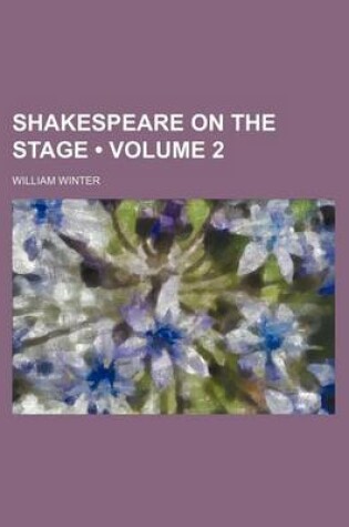 Cover of Shakespeare on the Stage (Volume 2)