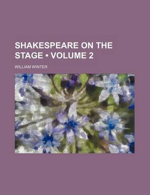 Book cover for Shakespeare on the Stage (Volume 2)