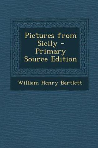 Cover of Pictures from Sicily - Primary Source Edition