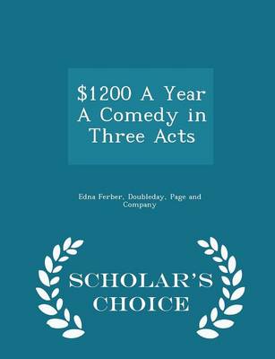 Book cover for $1200 a Year a Comedy in Three Acts - Scholar's Choice Edition