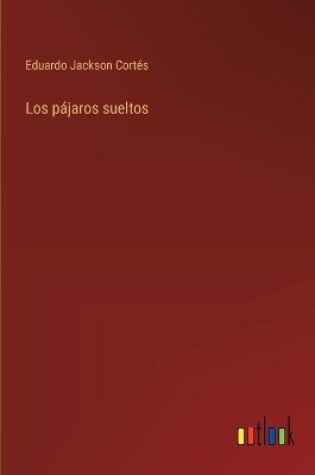 Cover of Los p�jaros sueltos