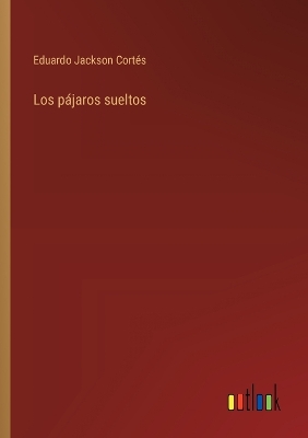 Book cover for Los pájaros sueltos