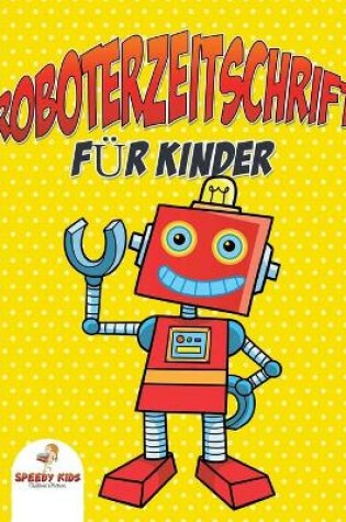 Cover of Roboterzeitschrift für Kinder (German Edition)