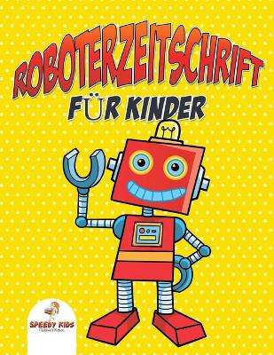 Book cover for Roboterzeitschrift für Kinder (German Edition)