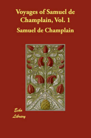 Cover of Voyages of Samuel de Champlain, Vol. 1