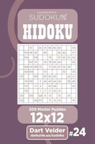 Cover of Sudoku Hidoku - 200 Master Puzzles 12x12 (Volume 24)