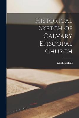 Book cover for Historical Sketch of Calvary Episcopal Church