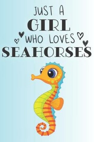 Cover of Just A Girl Who Loves Seahorses