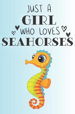 Book cover for Just A Girl Who Loves Seahorses