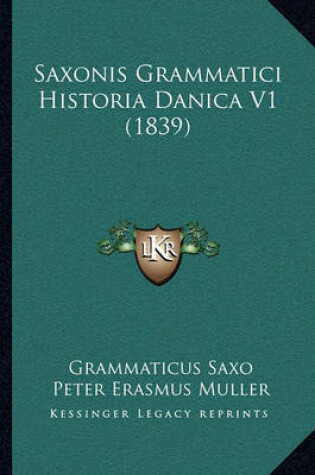 Cover of Saxonis Grammatici Historia Danica V1 (1839)