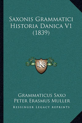 Book cover for Saxonis Grammatici Historia Danica V1 (1839)