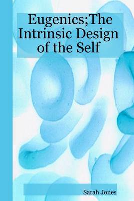 Book cover for Eugenics; The Intrinsic Design of the Self