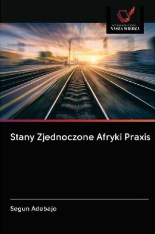 Cover of Stany Zjednoczone Afryki Praxis