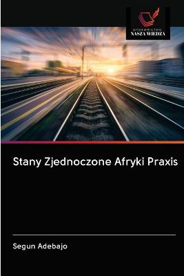 Book cover for Stany Zjednoczone Afryki Praxis