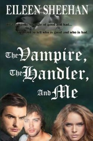 Cover of The Vampire, The Handler, And Me