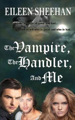 Book cover for The Vampire, The Handler, And Me