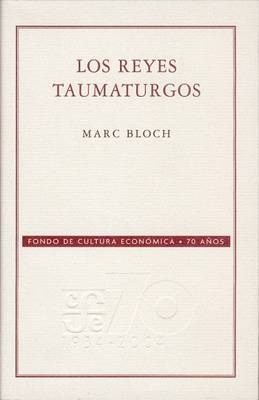 Book cover for Los Reyes Taumaturgos. Estudio Sobre El Carcter Sobrenatural Atribuido Al Poder Real, Particularmente En Francia E Inglaterra