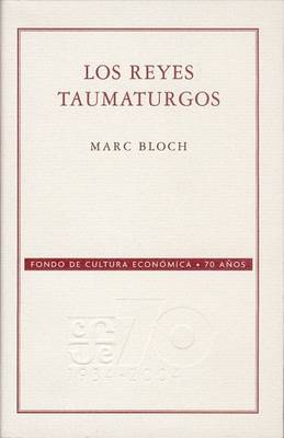 Cover of Los Reyes Taumaturgos. Estudio Sobre El Carcter Sobrenatural Atribuido Al Poder Real, Particularmente En Francia E Inglaterra