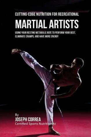 Cover of Cutting-Edge Nutrition for Recreational Martial Artists