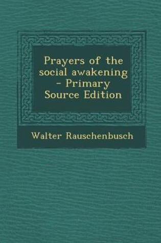 Cover of Prayers of the Social Awakening - Primary Source Edition