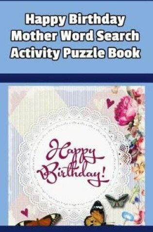 Cover of Happy Birthday Mother Word Search Activity Puzzle Book